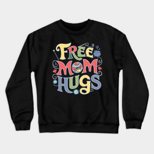 Free Mom Hugs Crewneck Sweatshirt